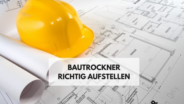 Bautrockner Richtig Aufstellen: Eine Schritt-für-Schritt Anleitung